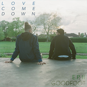 Goodfoot - Love Come Down EP